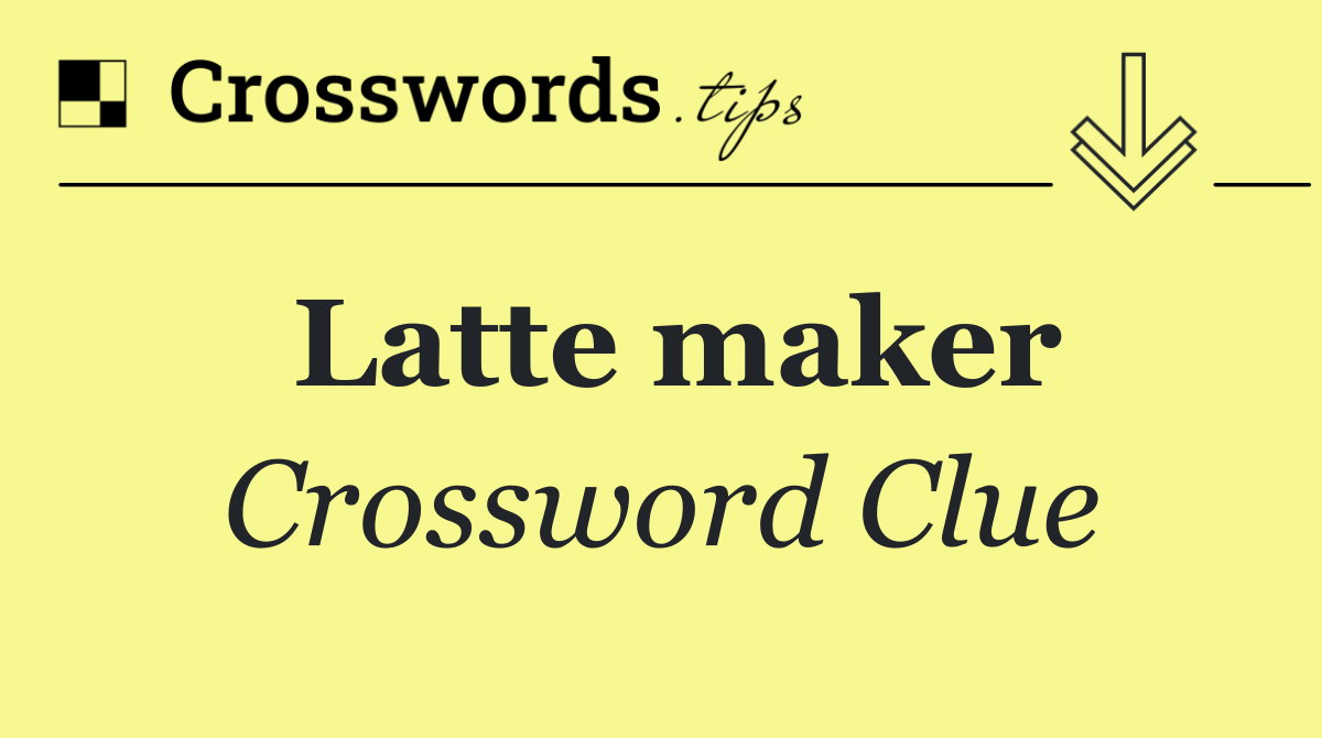 Latte maker