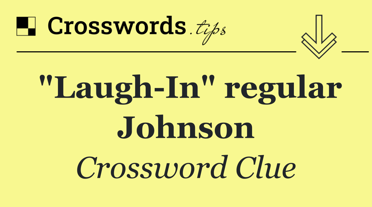 "Laugh In" regular Johnson