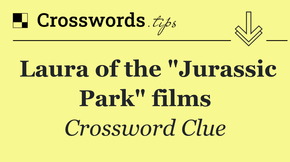 Laura of the "Jurassic Park" films