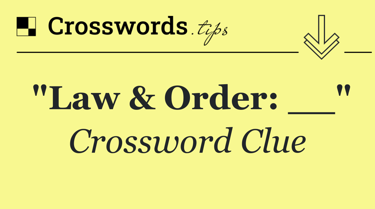 "Law & Order: __"