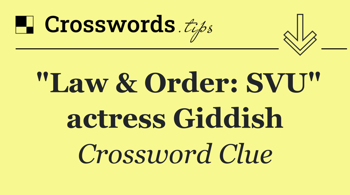 "Law & Order: SVU" actress Giddish