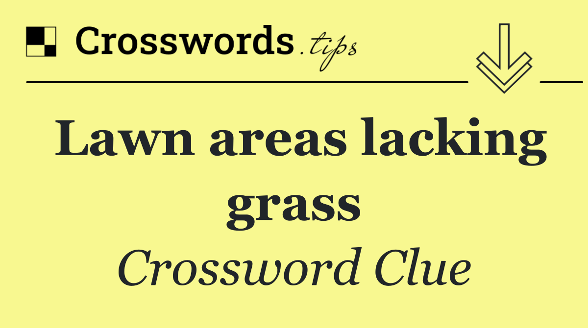 Lawn areas lacking grass