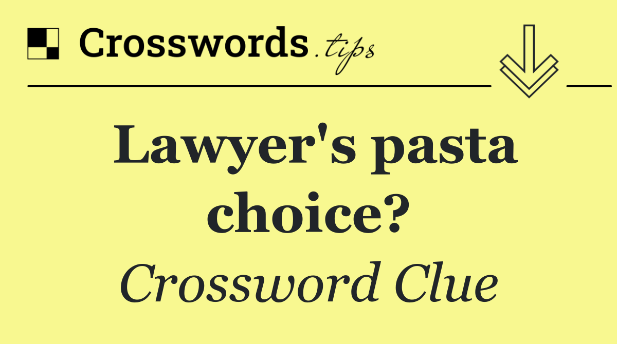 Lawyer's pasta choice?
