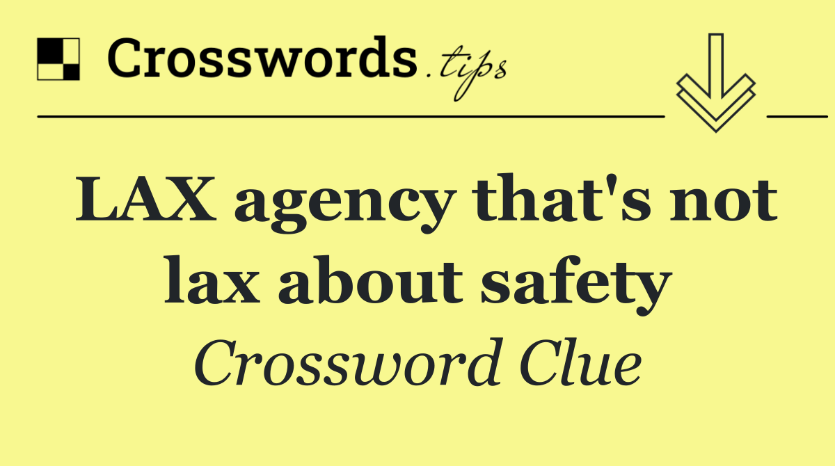 LAX agency that's not lax about safety