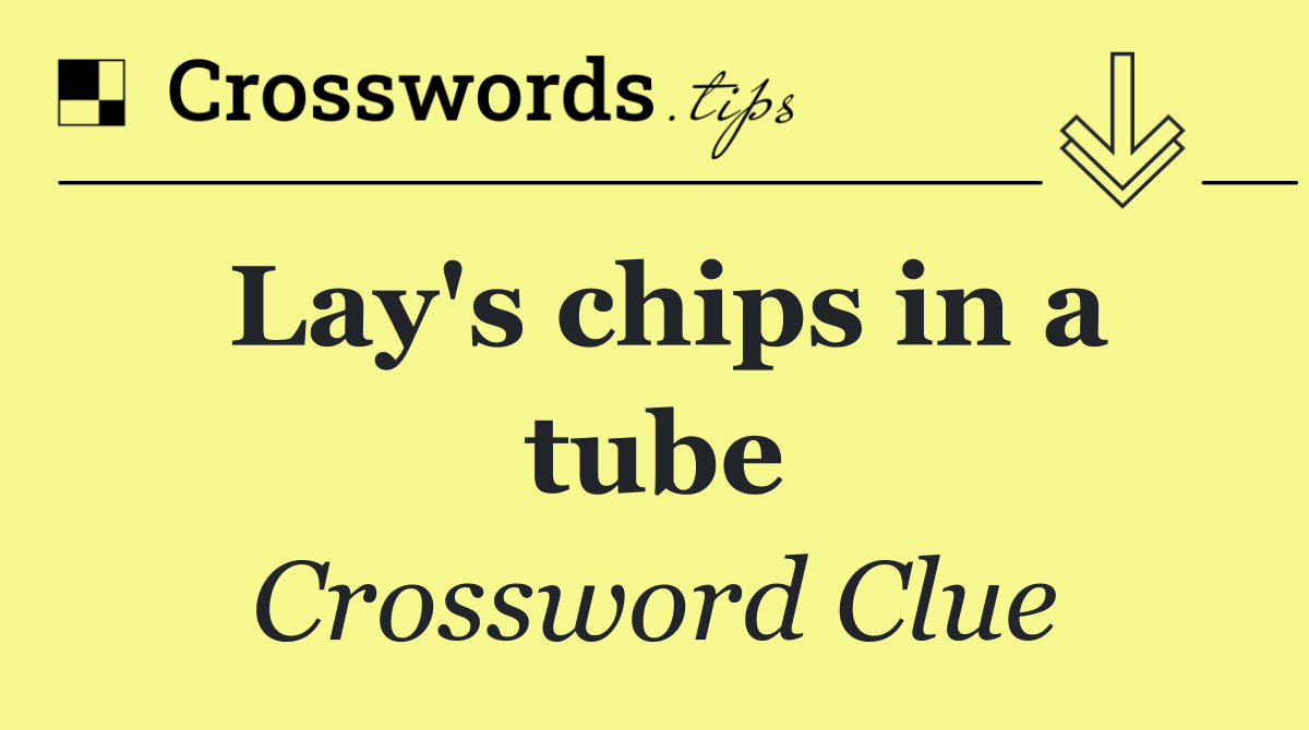Lay's chips in a tube