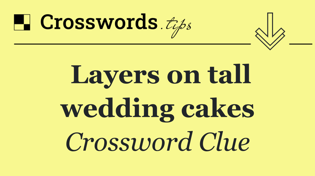 Layers on tall wedding cakes