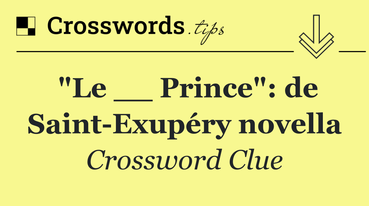 "Le __ Prince": de Saint Exupéry novella