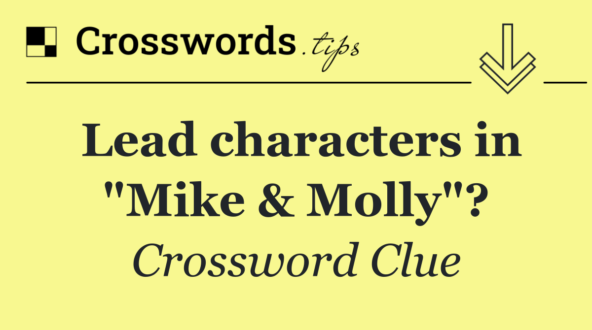 Lead characters in "Mike & Molly"?