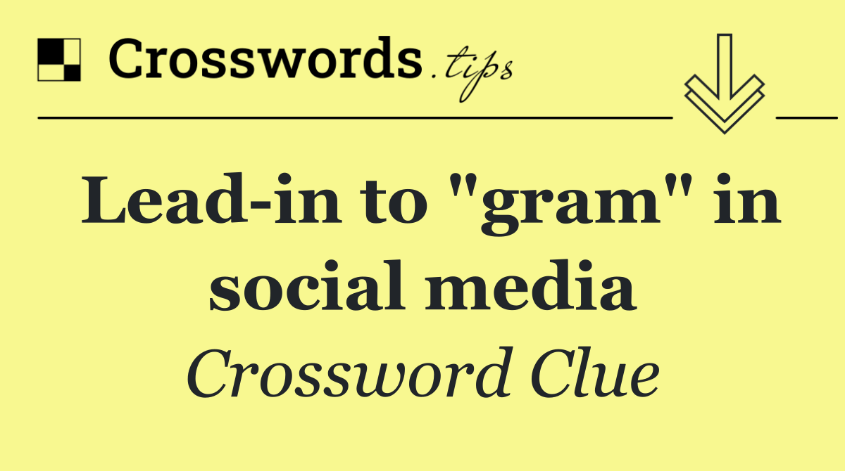 Lead in to "gram" in social media