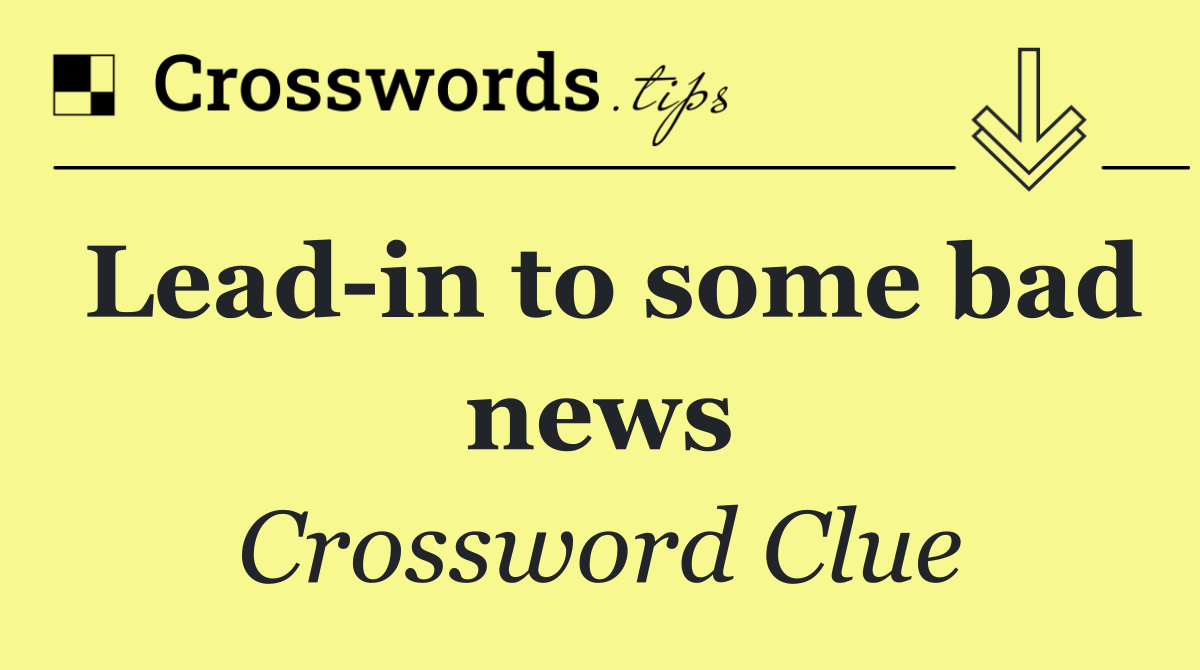Lead in to some bad news