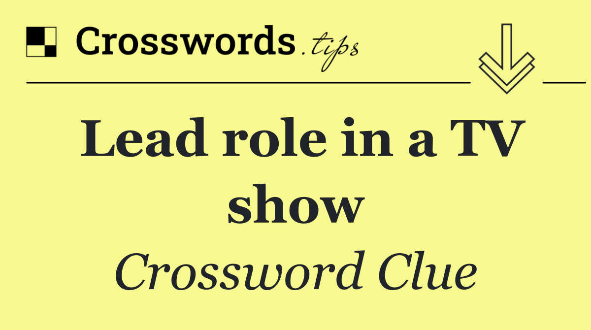 Lead role in a TV show