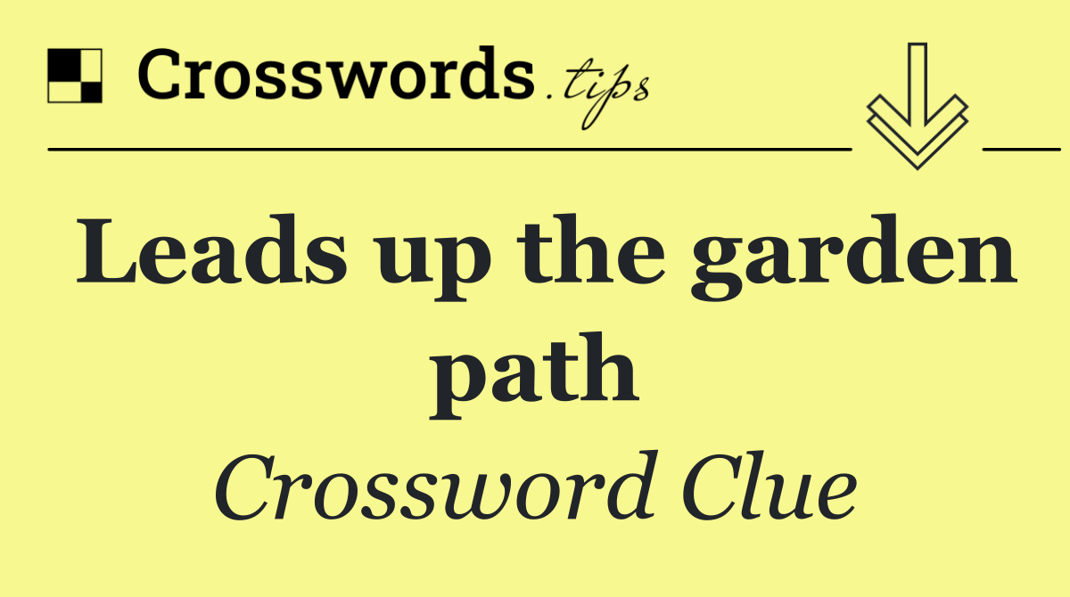 Leads up the garden path