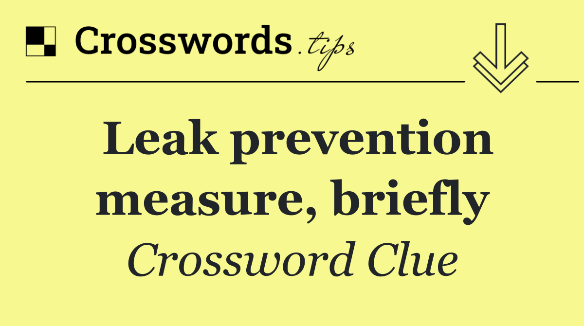 Leak prevention measure, briefly