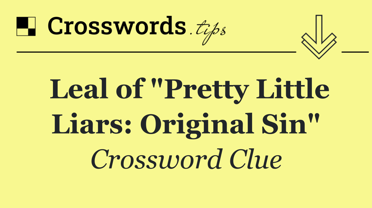 Leal of "Pretty Little Liars: Original Sin"