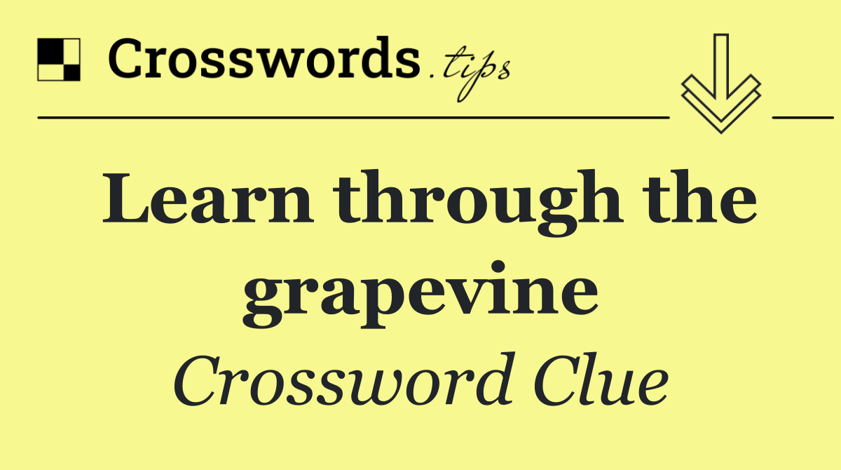 Learn through the grapevine