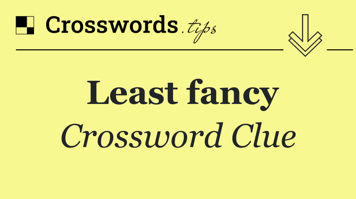 Least fancy