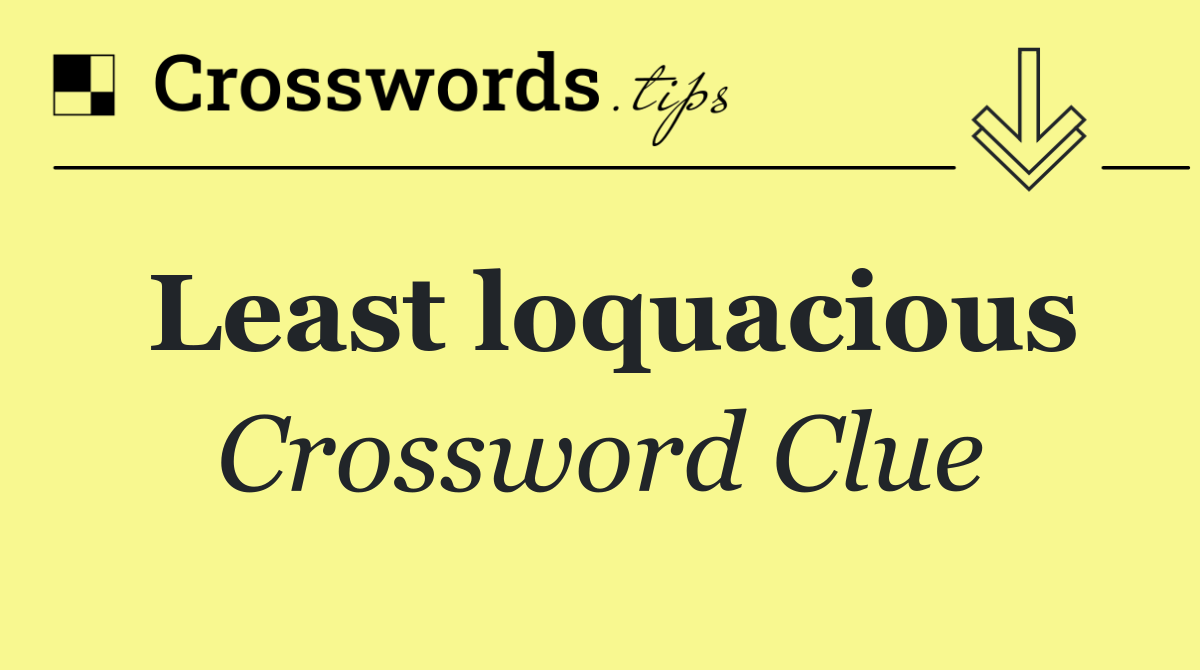 Least loquacious