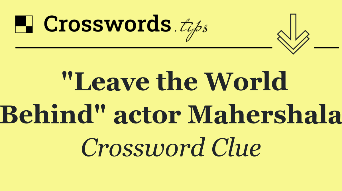 "Leave the World Behind" actor Mahershala