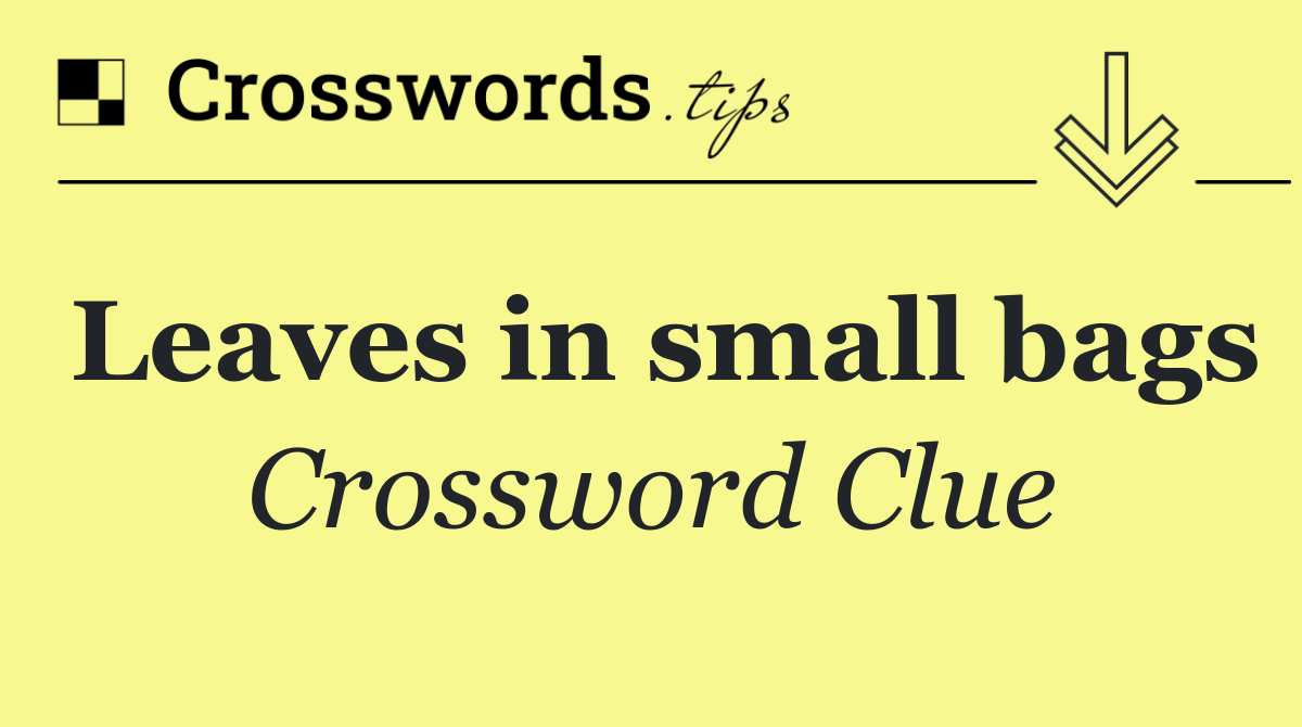 Leaves in small bags