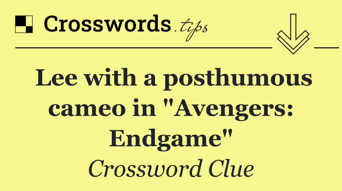 Lee with a posthumous cameo in "Avengers: Endgame"