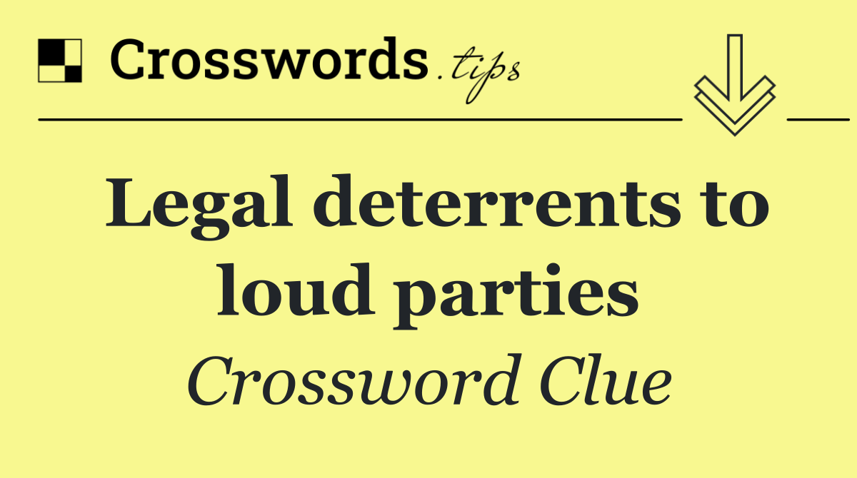 Legal deterrents to loud parties