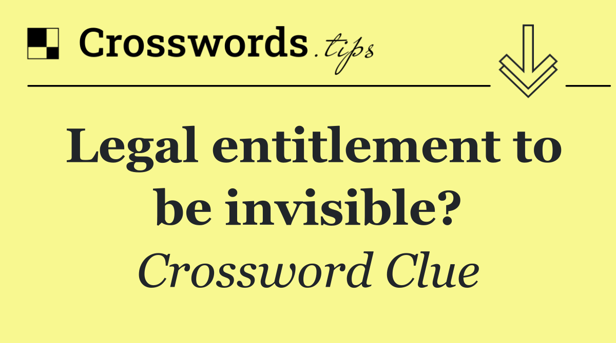 Legal entitlement to be invisible?