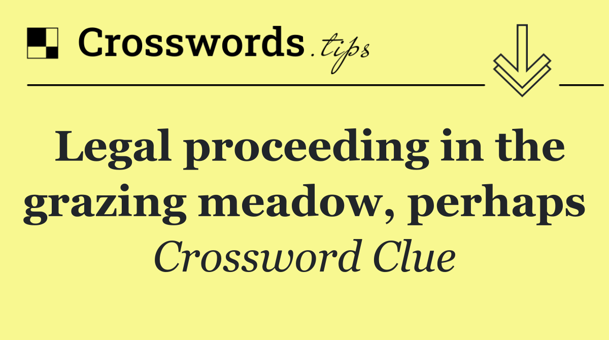 Legal proceeding in the grazing meadow, perhaps