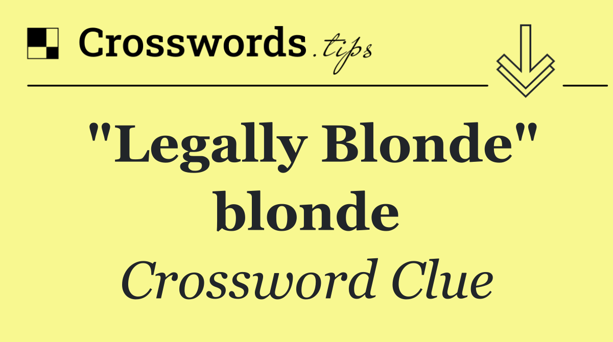 "Legally Blonde" blonde