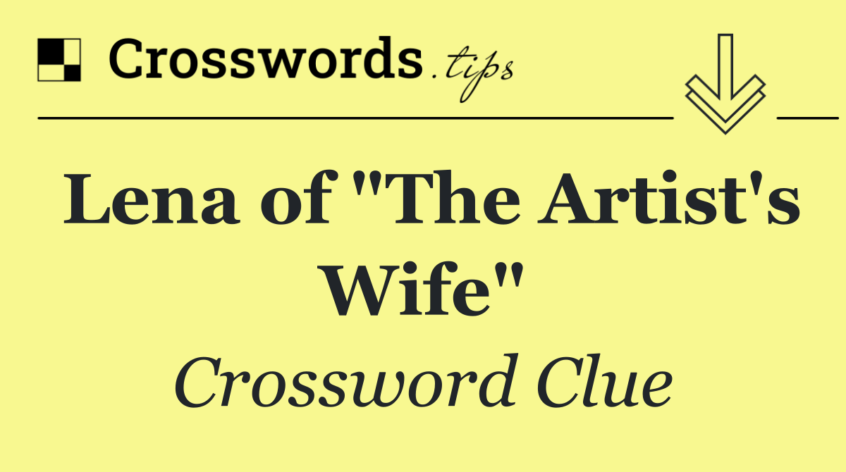 Lena of "The Artist's Wife"