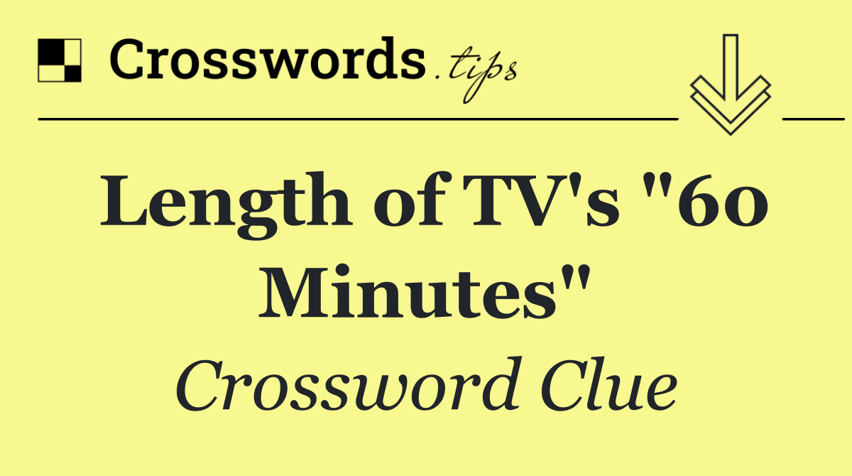 Length of TV's "60 Minutes"