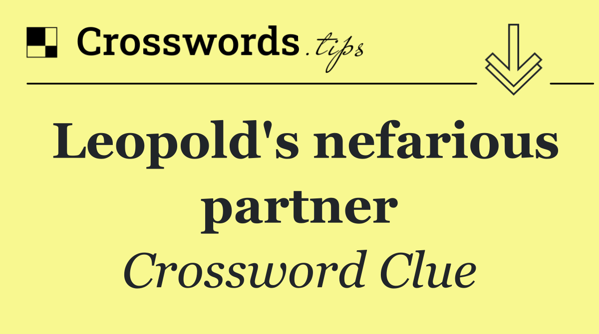 Leopold's nefarious partner