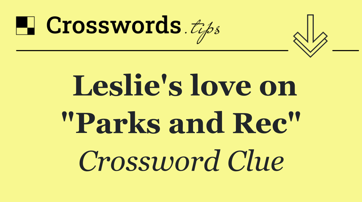 Leslie's love on "Parks and Rec"