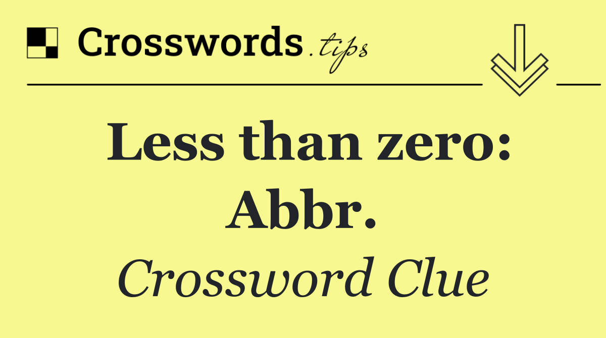 Less than zero: Abbr.