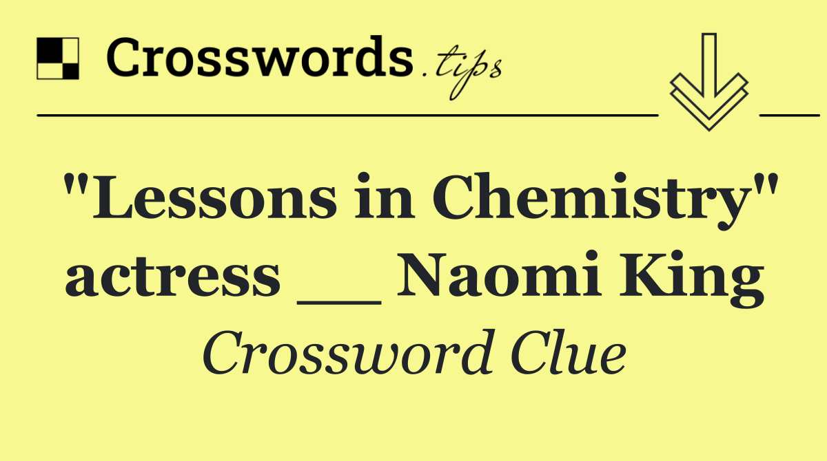 "Lessons in Chemistry" actress __ Naomi King