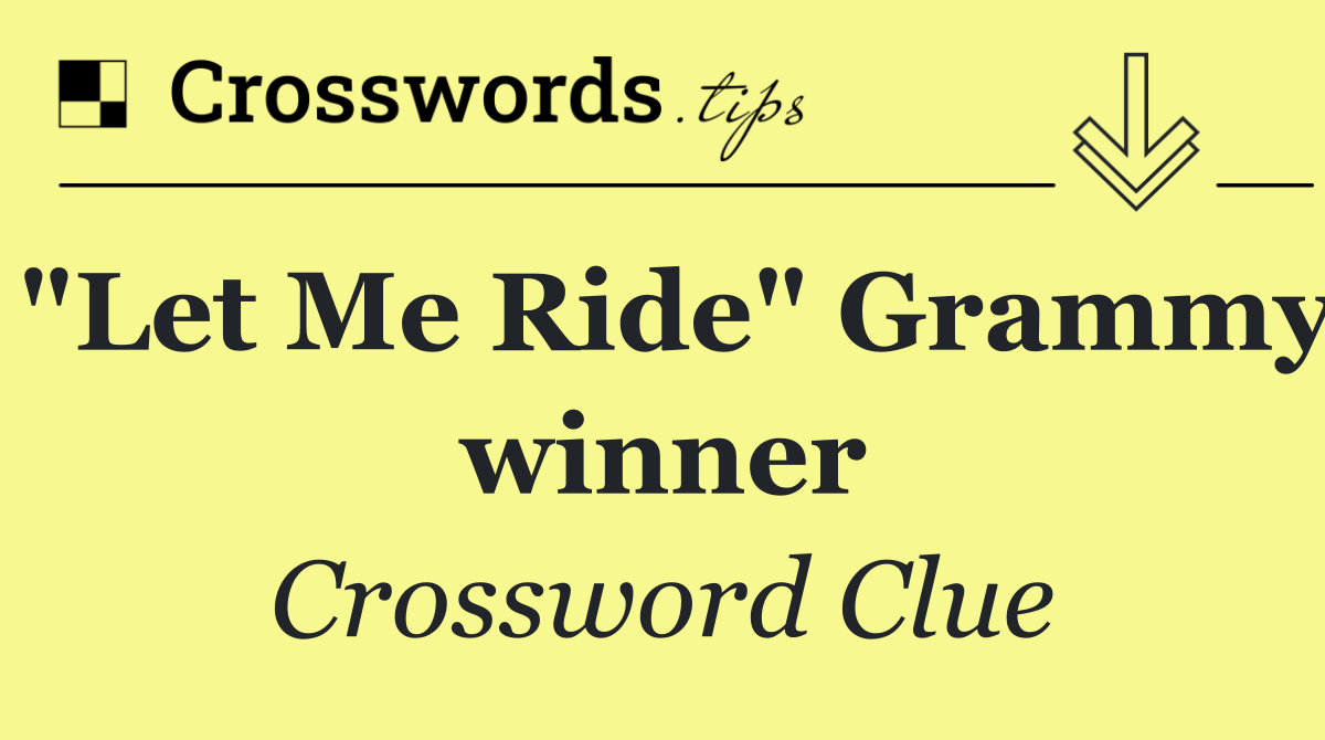 "Let Me Ride" Grammy winner