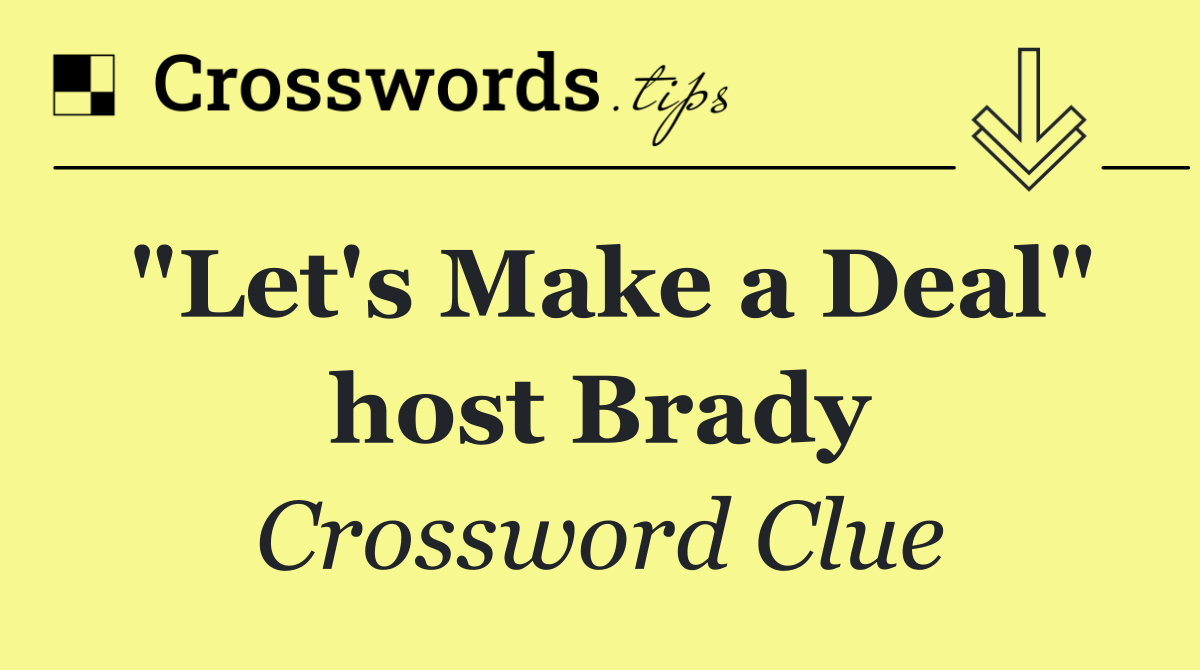 "Let's Make a Deal" host Brady