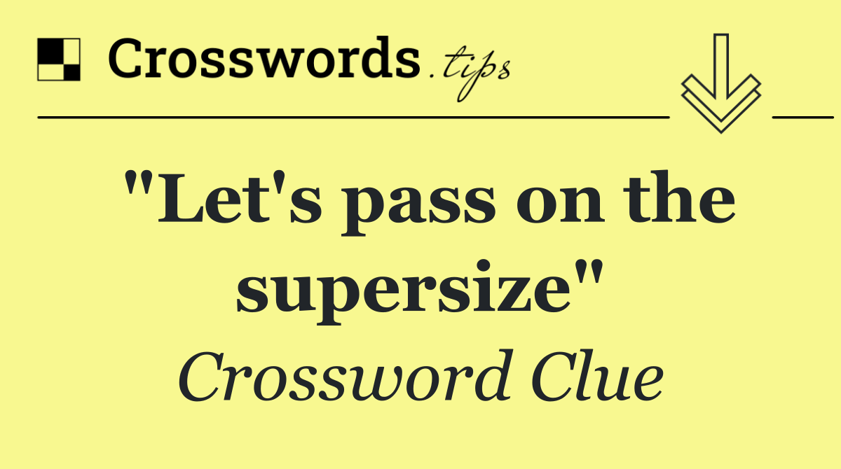 "Let's pass on the supersize"