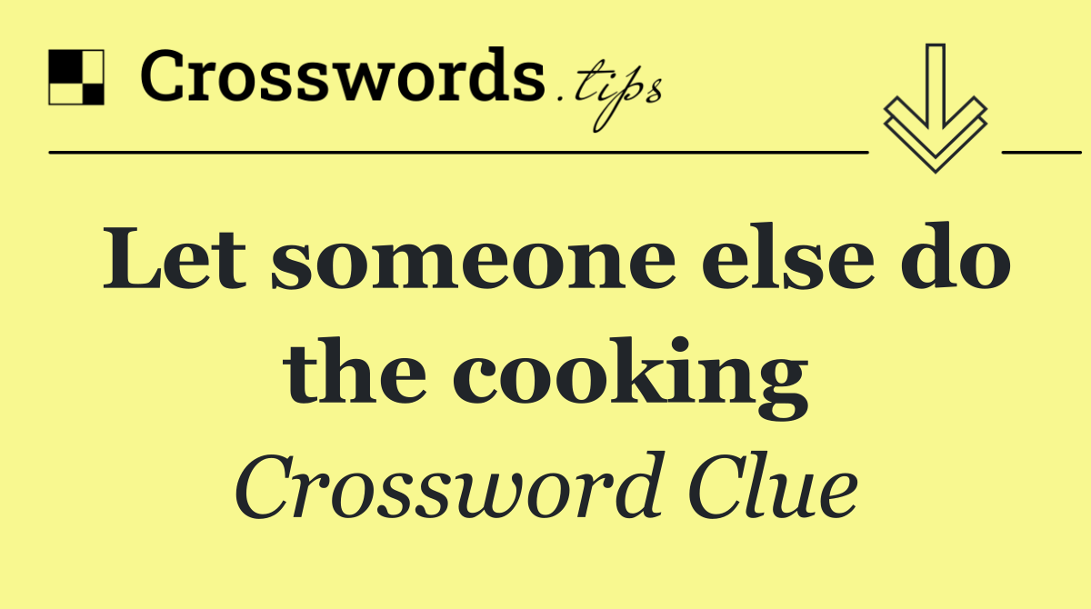 Let someone else do the cooking