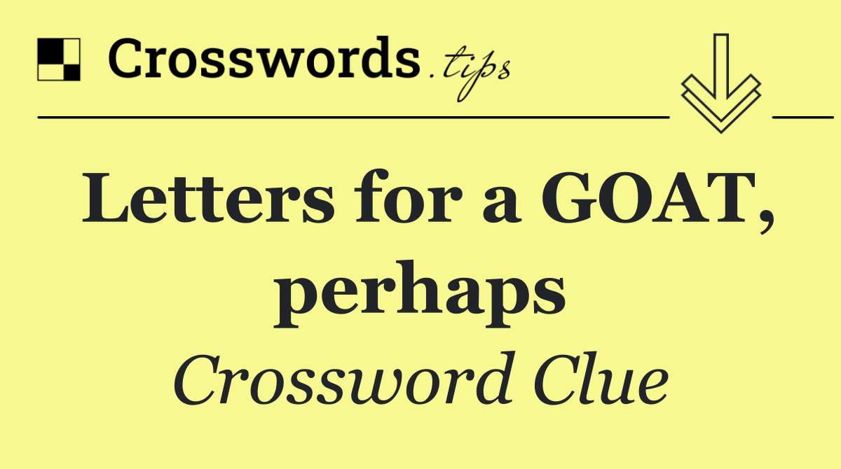 Letters for a GOAT, perhaps