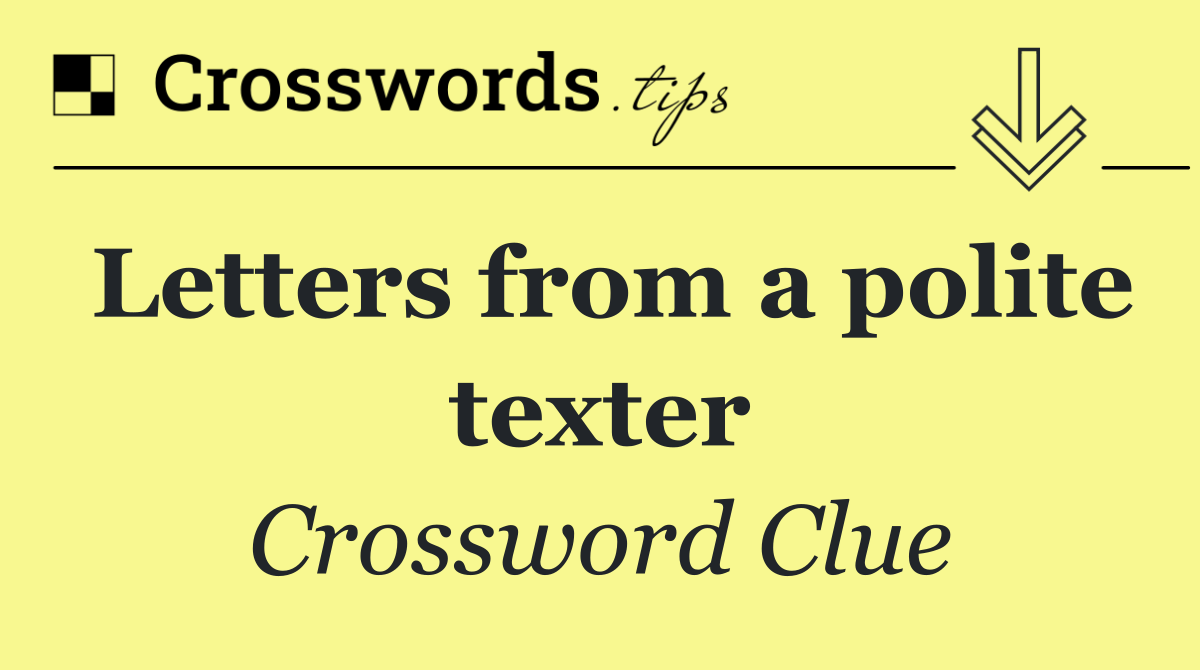 Letters from a polite texter