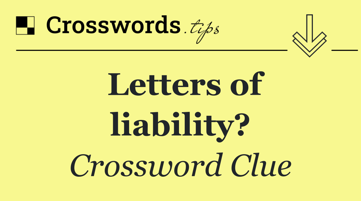 Letters of liability?