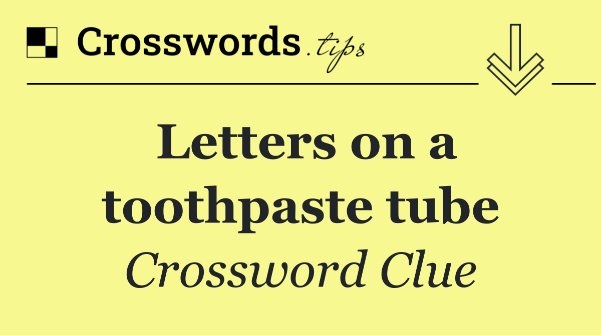Letters on a toothpaste tube