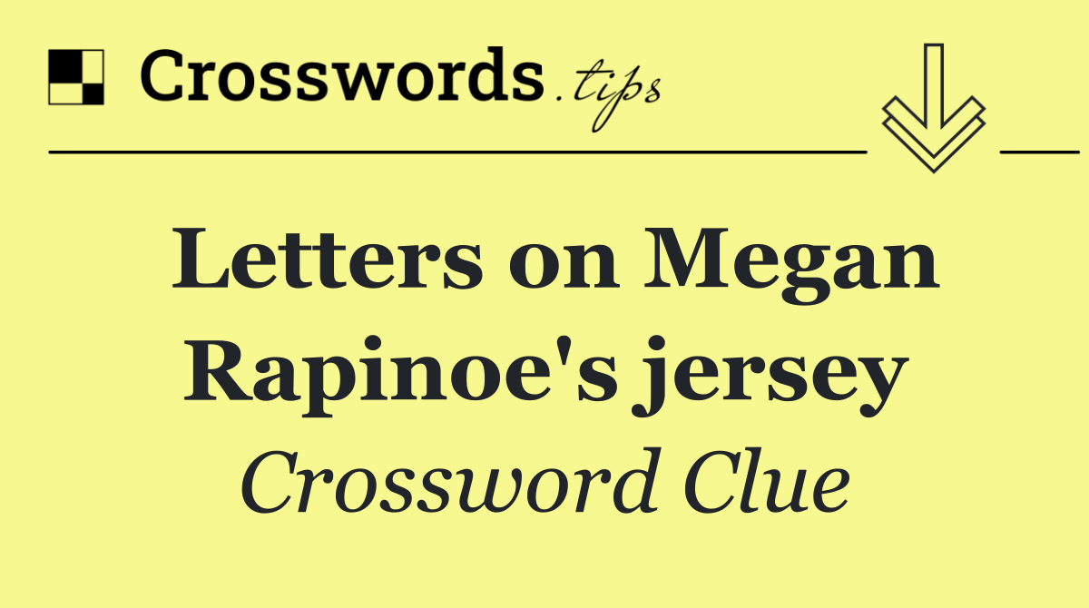 Letters on Megan Rapinoe's jersey