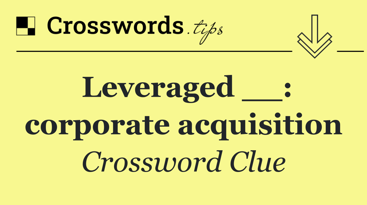 Leveraged __: corporate acquisition