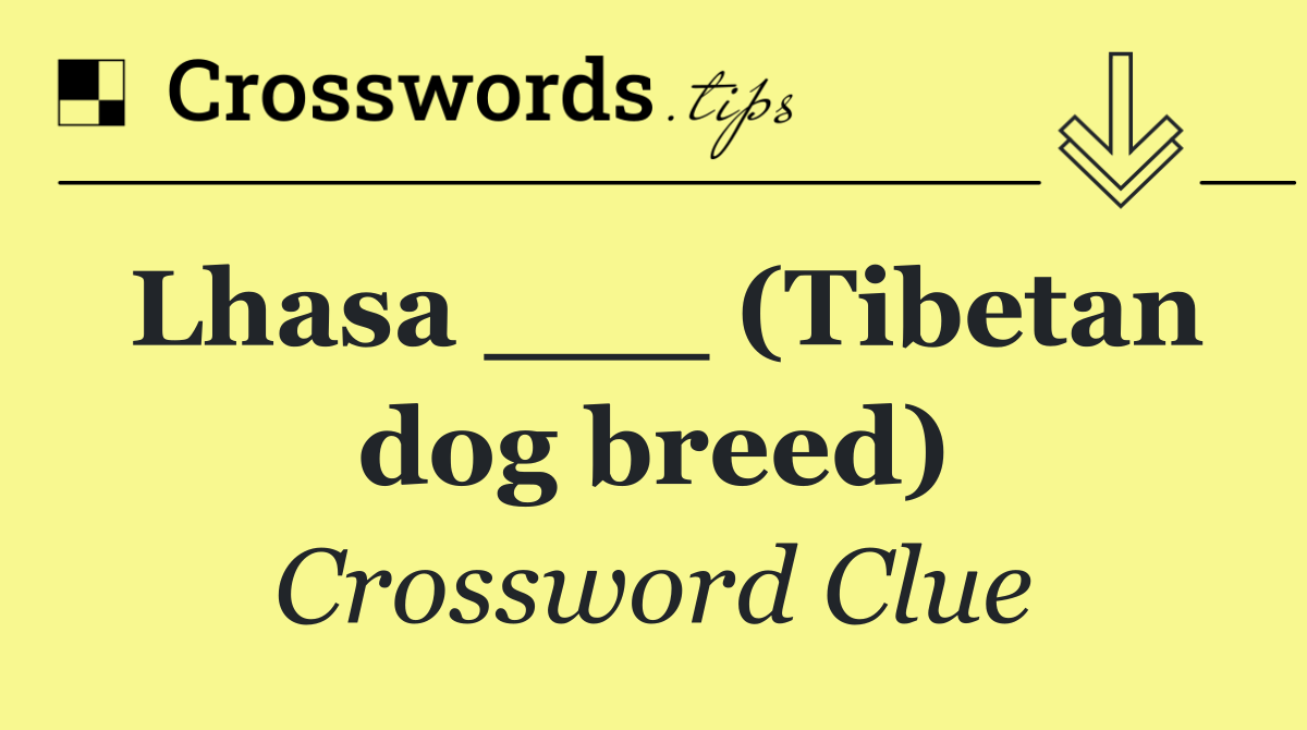 Lhasa ___ (Tibetan dog breed)