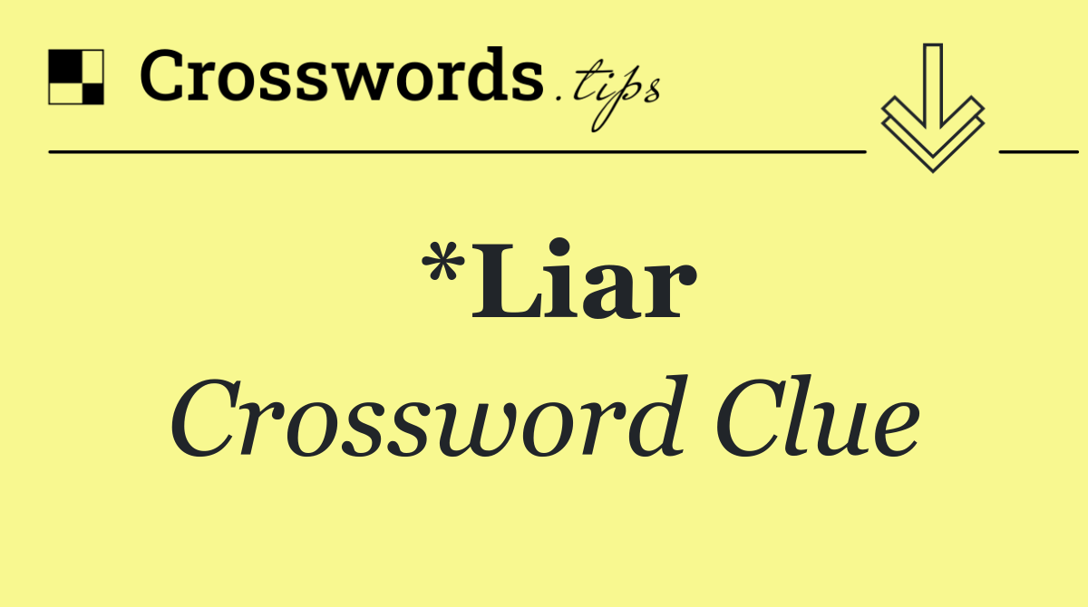 *Liar