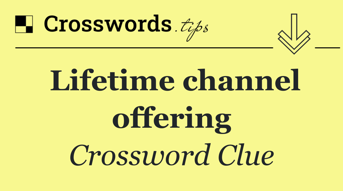 Lifetime channel offering