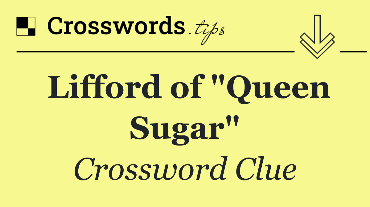 Lifford of "Queen Sugar"