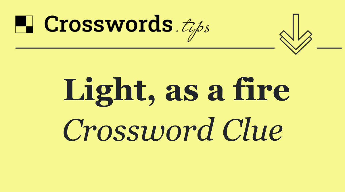 Light, as a fire