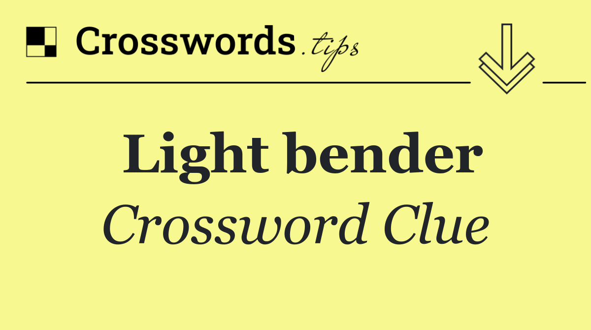 Light bender